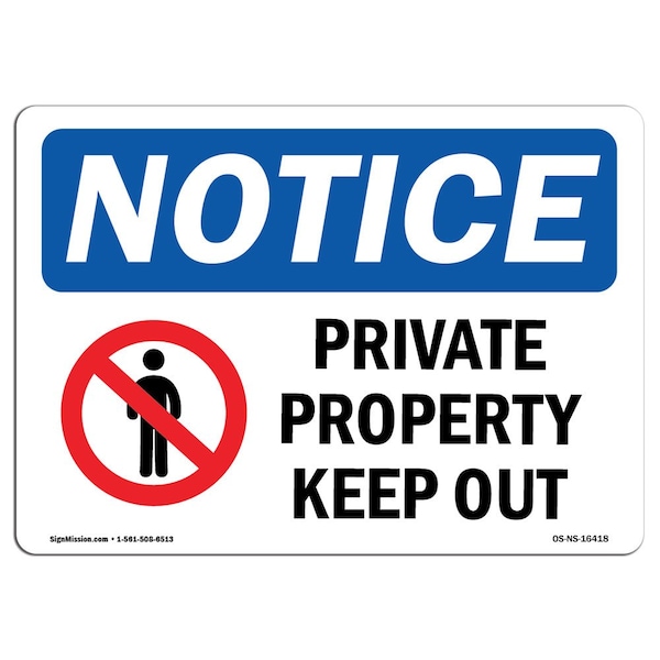 Safety Sign, OSHA Notice, 12" Height, 18" Width, NOTICE Private Property Keep Out Sign, Landscape